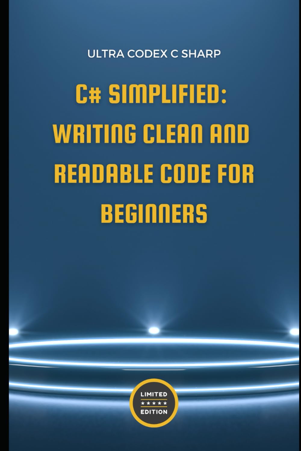 C# Simplified: Writing Clean and Readable Code for Beginners