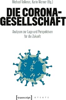 Die Corona-Gesellschaft: Analysen zur Lage und Perspektiven für die Zukunft (X-Texte zu Kultur und Gesellschaft)