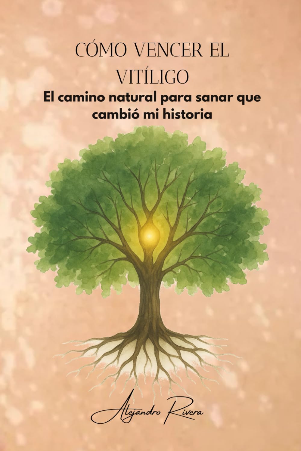 CÓMO VENCER EL VITÍLIGO: El camino natural para sanar que cambió mi historia