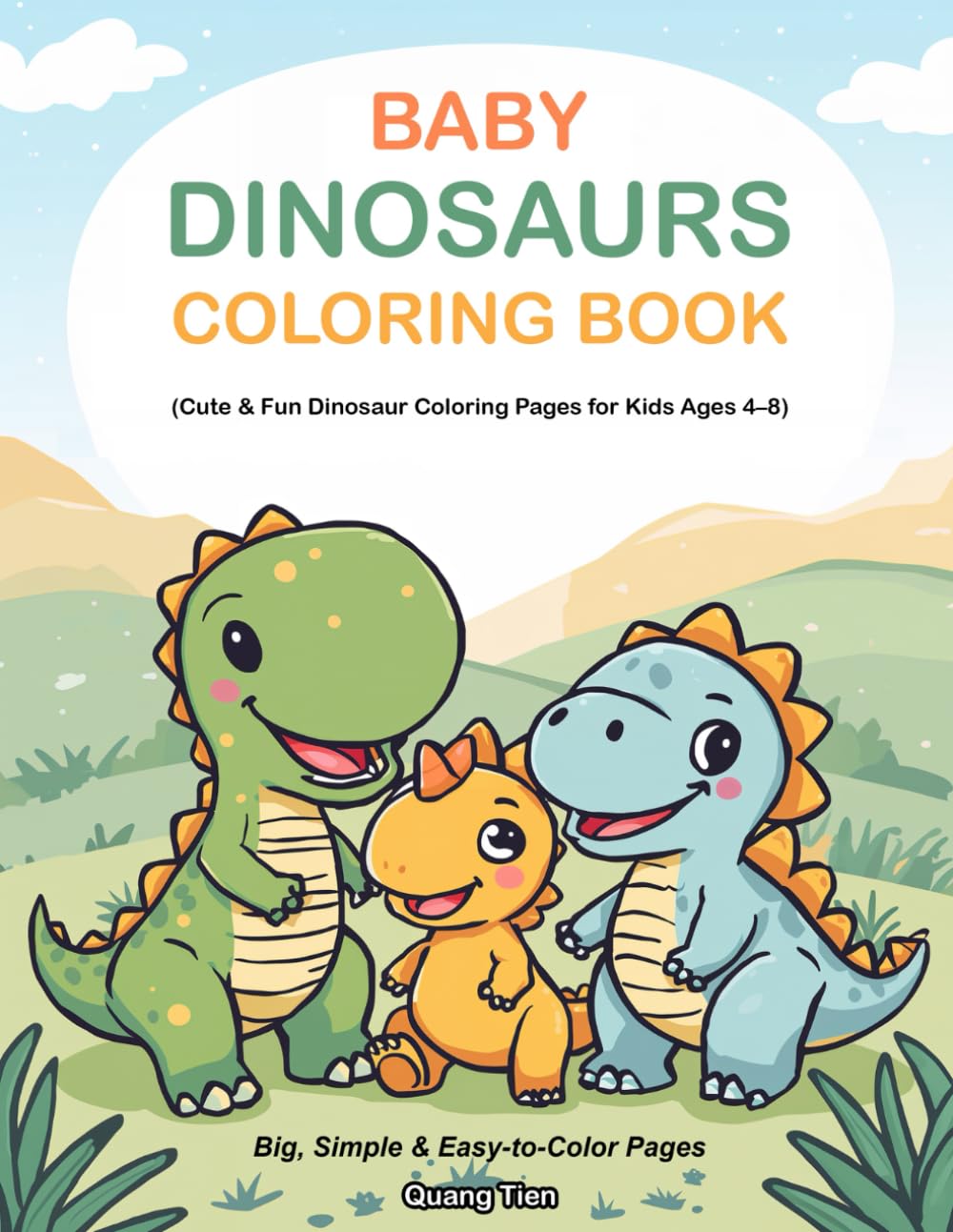 Baby Dinosaurs Coloring Book: Cute and Fun Dinosaur Coloring Pages for Kids Ages 4–8