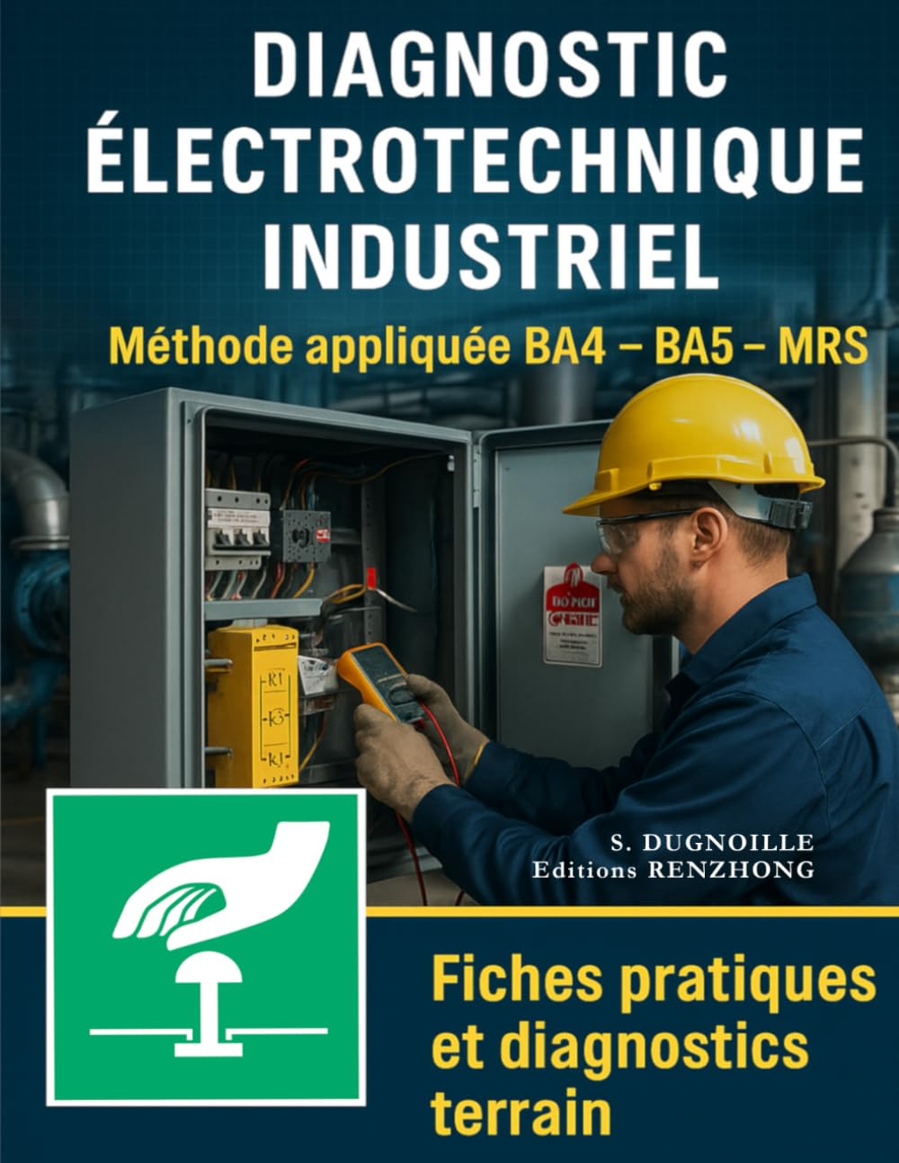 DIAGNOSTIC ÉLECTROTECHNIQUE INDUSTRIEL: Méthode appliquée BA4 – BA5 – MRS
