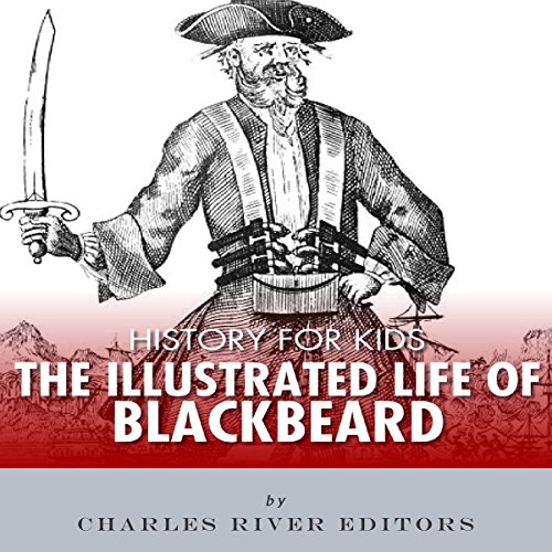 History for Kids An Illustrated Biography of Blackbeard for Children
