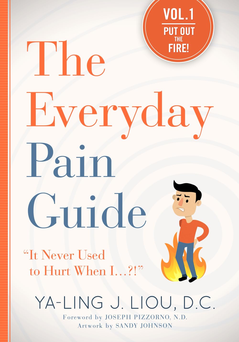The Everyday Pain Guide: "It Never Used to Hurt When I...?!"