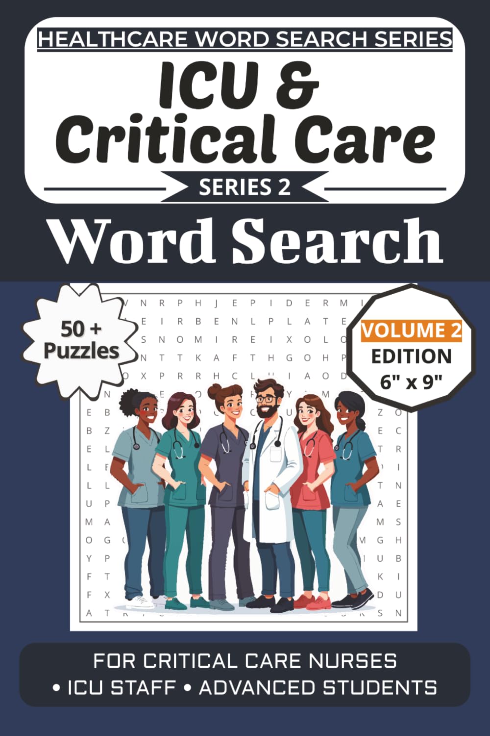 ICU & Critical Care Word Search Puzzle Book: Puzzles for Critical Care Nurses, ICU Staff, and Advanced Students: Volume 2 Edition with 50+ More Word ... (Healthcare Word Search Puzzle Book Series)