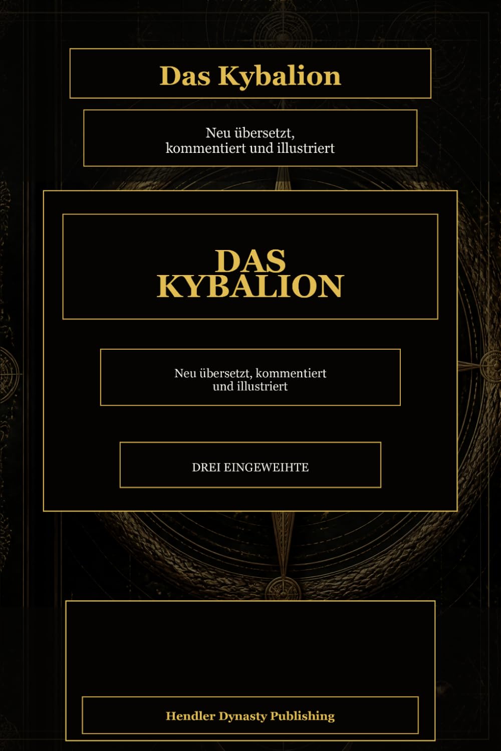 Das Kybalion: Neu übersetzt, kommentiert und illustriert