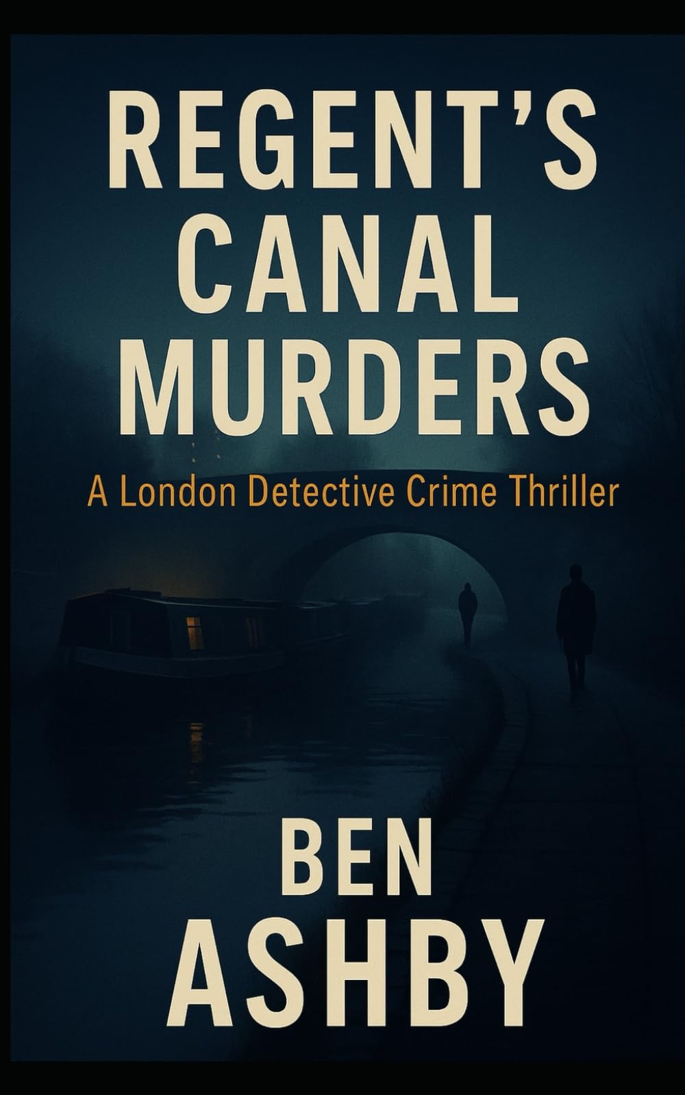Regent's Canal Murders: A London Detective Crime Thriller (London Murder Mysteries)