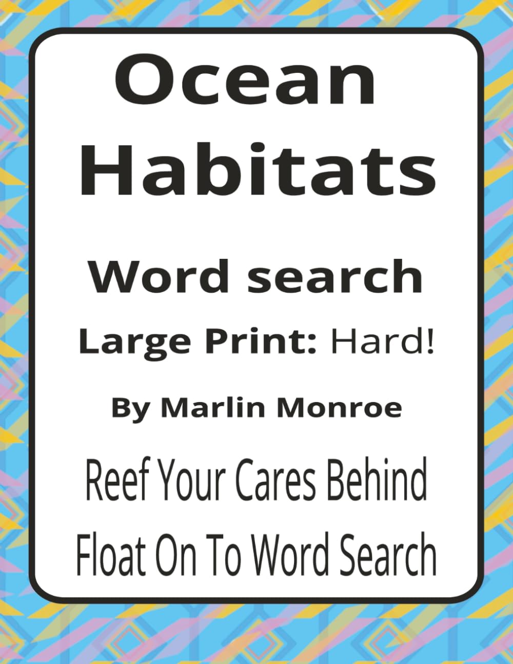 Ocean Habitats Large Print Word Search Puzzle Book: Ocean-Themed Word Searches with Large Print about Reefs, Kelp Forests, Open Seas, and More | 8.5 x ... Ocean World Series by Marlin Monroe)