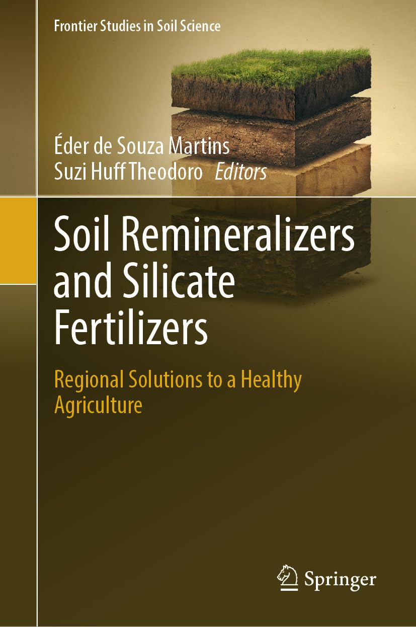 Soil Remineralizers and Silicate Fertilizers: Regional Solutions to a Healthy Agriculture (Frontier Studies in Soil Science)      Kindle Edition