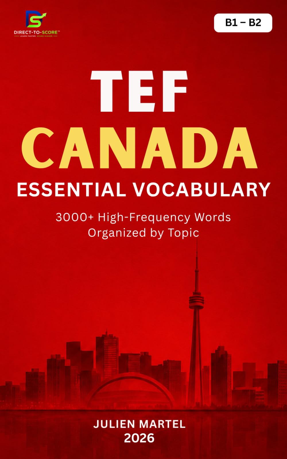 TEF Canada Essential Vocabulary B1– B2: 3000+ High-Frequency French Words Organized by Topic for TEF Canada Preparation, Canadian Immigration, and Everyday Communication