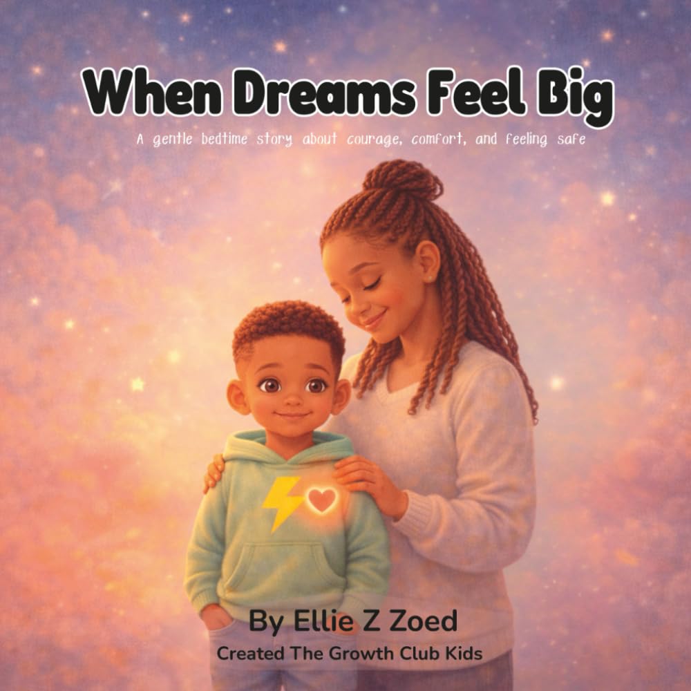When Dreams Feel Big: A gentle bedtime story about courage, comfort, and feeling safe.