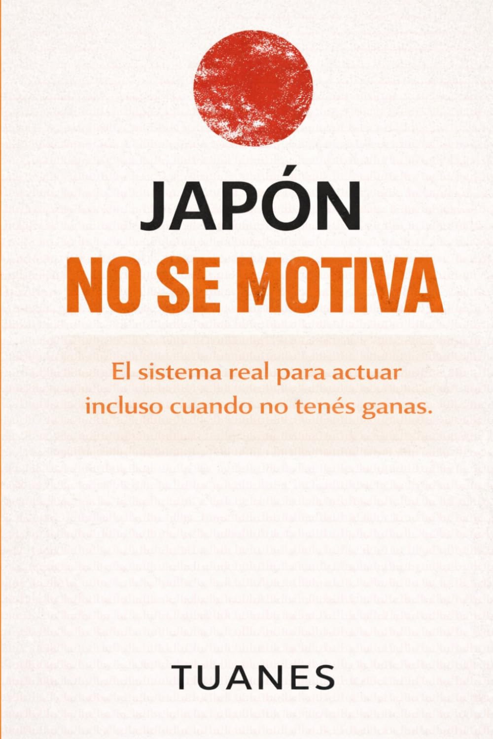 JAPÓN NO SE MOTIVA: El sistema real para actuar incluso cuando no tenés ganas