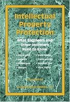Intellectual Property Protection: What Engineers and Other Inventors Need to Know 1888577460 Book Cover