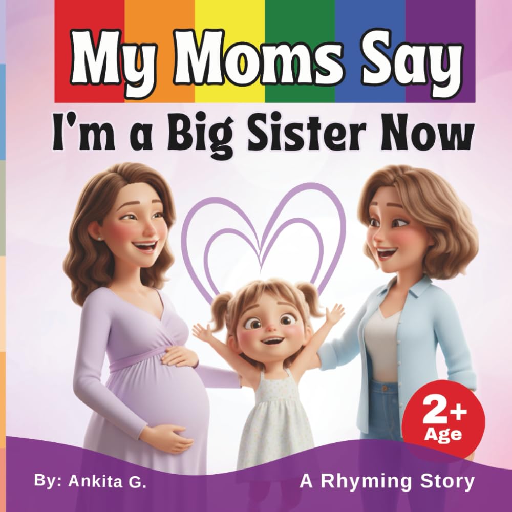 My Moms Say I’m a Big Sister Now: LGBTQ Children book of Two-Mom Family | Lesbian Parents | Sibling Love