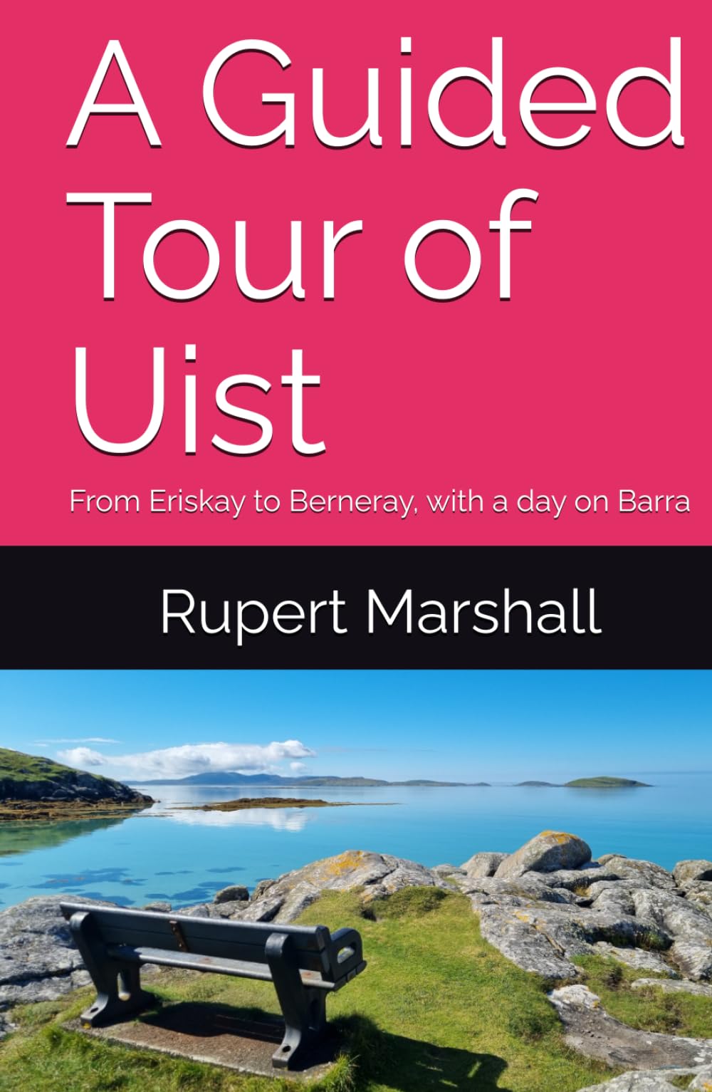 A Guided Tour of Uist: From Eriskay to Berneray, with a day on Barra