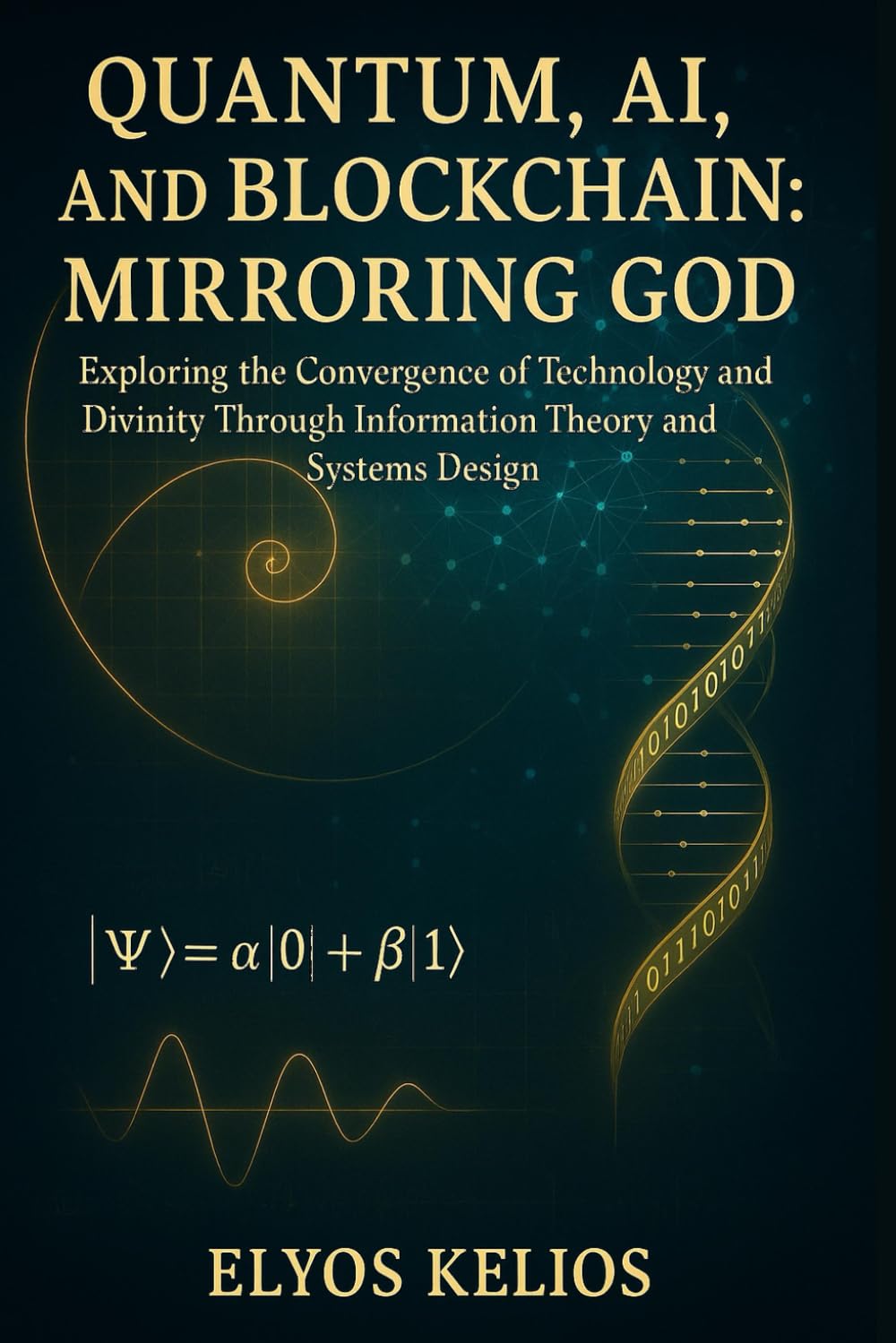 Quantum, AI, and Blockchain: Mirroring God: Exploring the Convergence of Technology and Divinity Through Information Theory and Systems Design