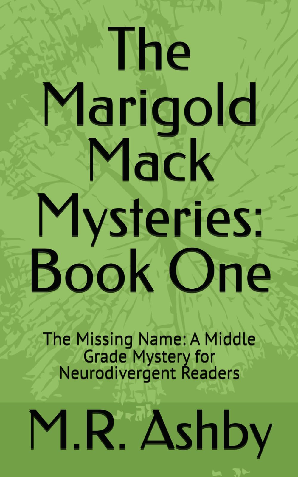 The Marigold Mack Mysteries: Book One: The Missing Name: A Middle Grade Mystery for Neurodivergent Readers