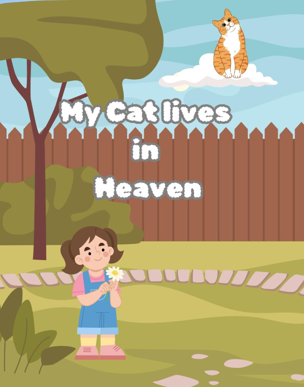 My Cat Lives in Heaven: A Book About the Loss of a Cat Friend for Children 10 and Under: A Heartwarming Story of Mia and Whiskers