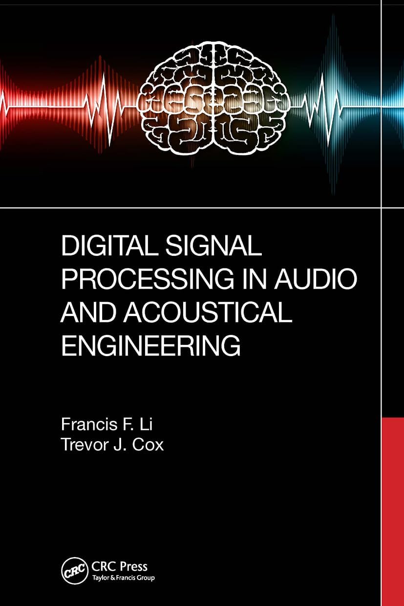 Digital Signal Processing in Audio and Acoustical Engineering [Hardcover] Li, Francis F. and Cox, Trevor J.