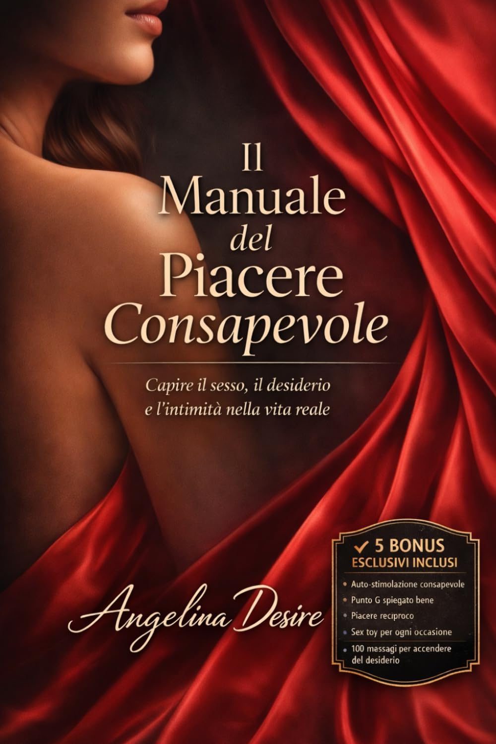Il Manuale del Piacere Consapevole: Capire il sesso, il desiderio e l’intimità nella vita reale
