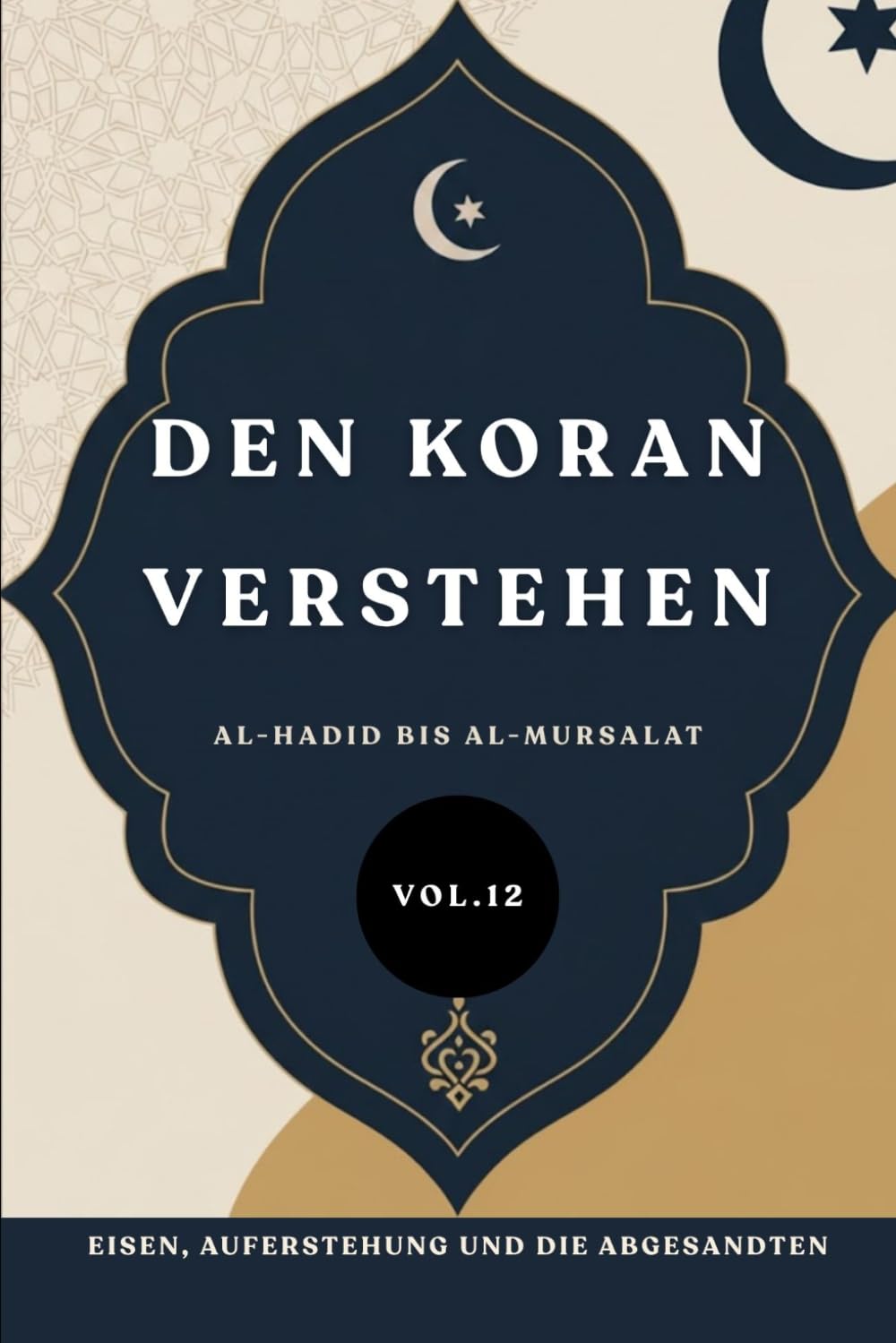 Den Koran verstehen: Al-Hadid bis Al-Mursalat: Eisen, Auferstehung und die Abgesandten