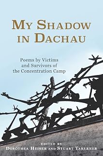 My Shadow in Dachau: Poems by Victims and Survivors of the Concentration Camp (Studies in German Literature Linguistics and Culture, 149)