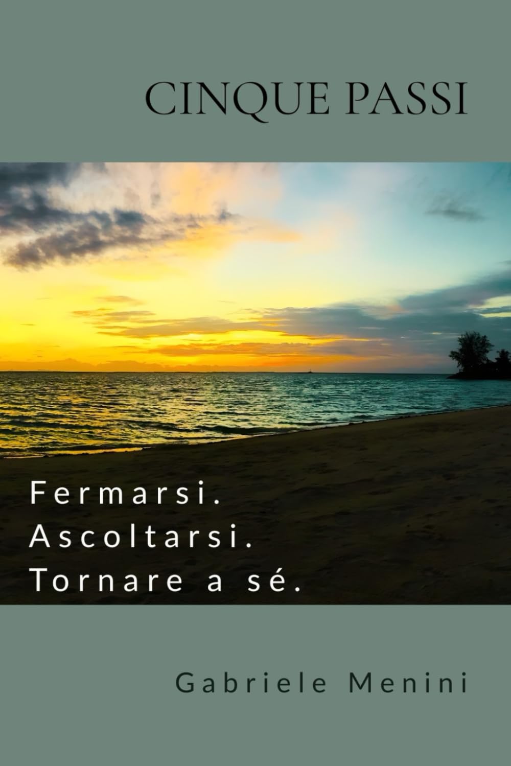 Cinque Passi: Fermarsi. Ascoltarsi. Tornare a sé.