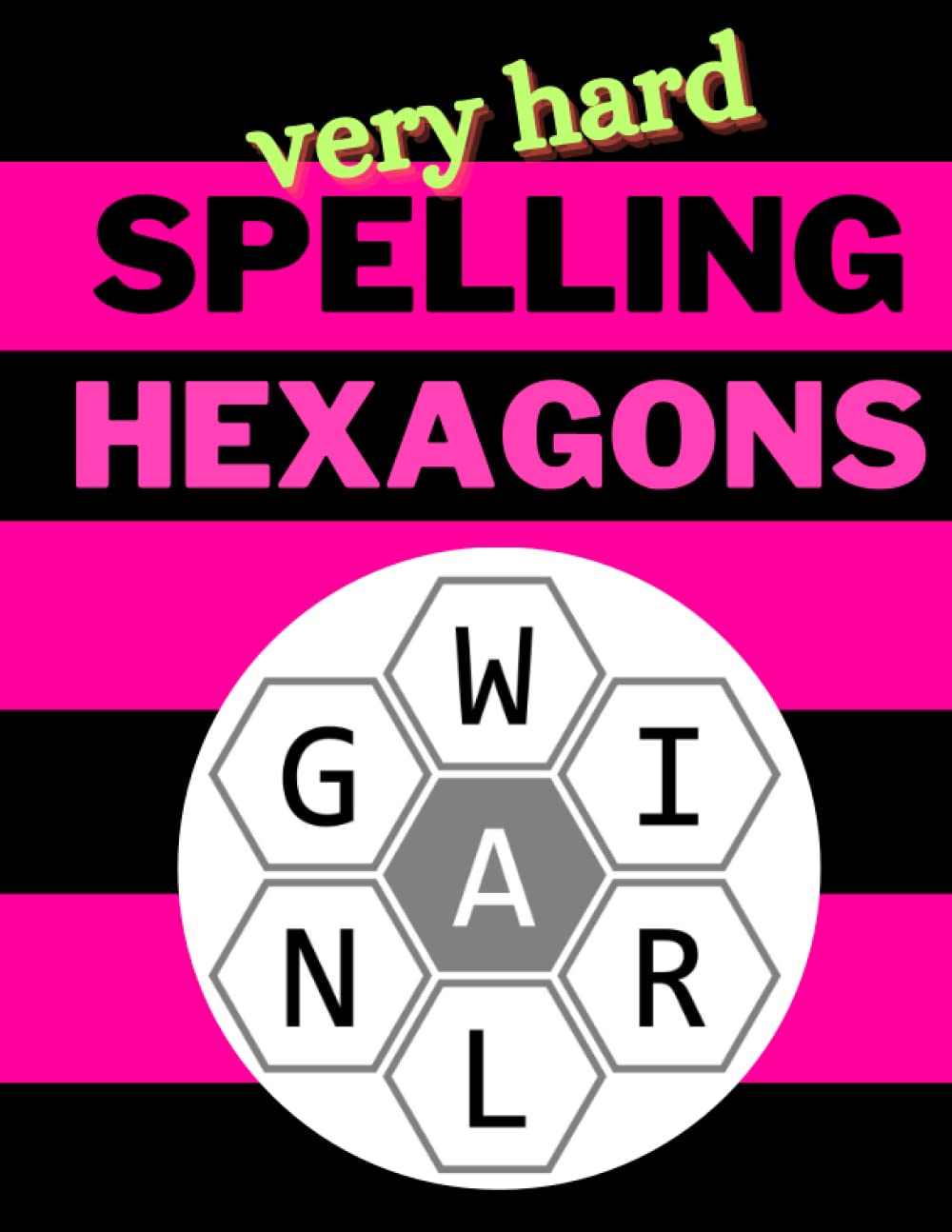 Very Hard Spelling Hexagons: 100 Letter Puzzles as seen in the NYT