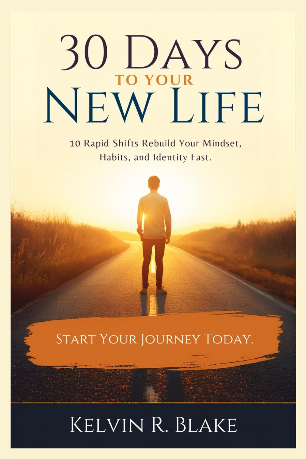 30 Days to Your New Life: 10 Rapid Shifts that Rebuild your Mindset, Habits and Identity Fast