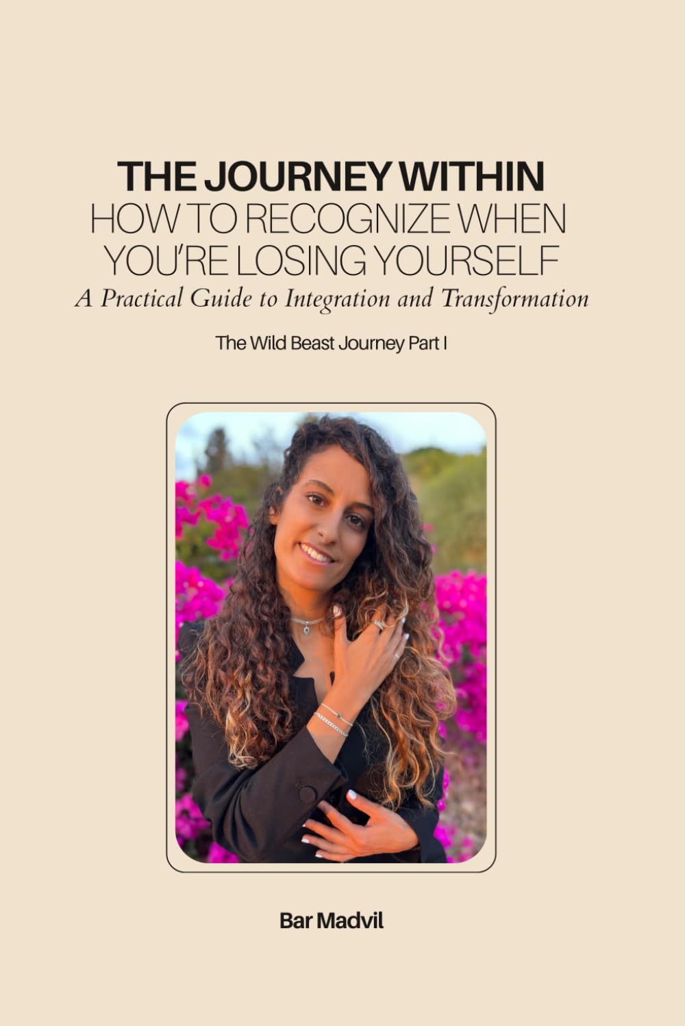 The Journey Within: How to Recognize When You're Losing Yourself and Reconnect to Your Inner Voice (The Wild Beast Journey)