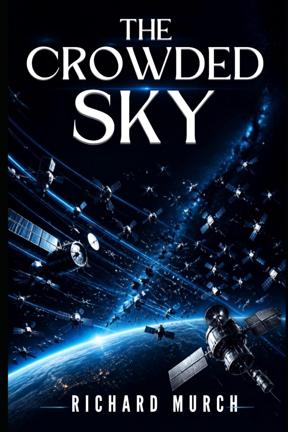 The Crowded Skies: Overcrowded by Satellites Orbiting Earth