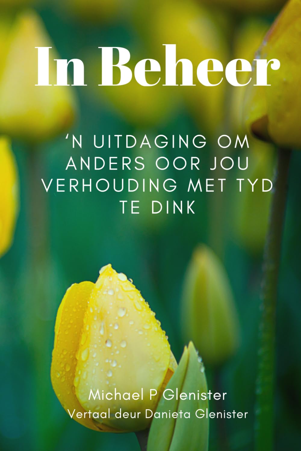 In Beheer: ‘n Uitdaging om anders oor jou verhouding met TYD te dink
