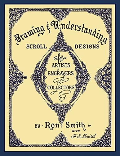 Drawing and Understanding Scroll Design for Artists, Engravers and Collectors Hardcover