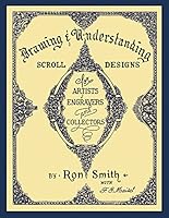 Drawing and Understanding Scroll Design for Artists, Engravers and Collectors B008OMIF4O Book Cover