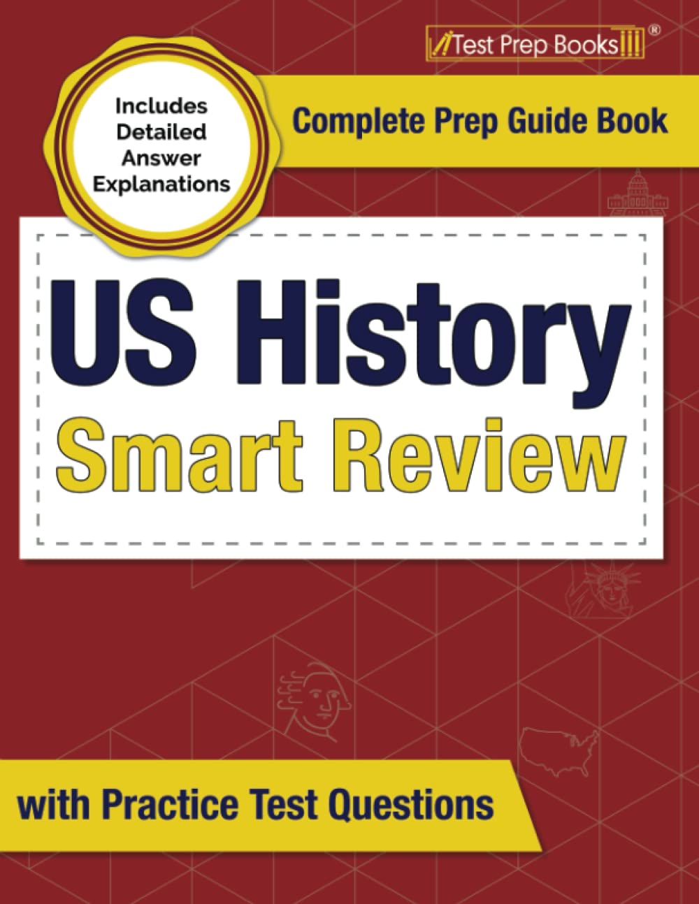 US History Smart Review: Complete Prep Guide Book with Practice Test Questions: [Includes Detailed Answer Explanations] (Your Complete Guide)