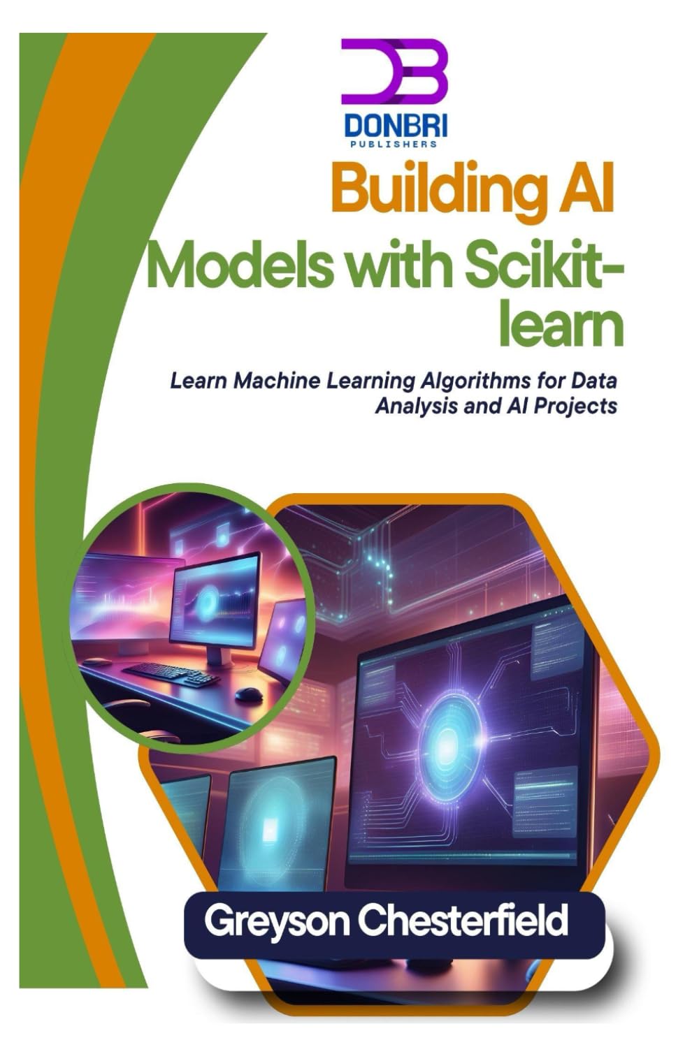 Building AI Models with Scikit-learn: Learn Machine Learning Algorithms for Data Analysis and AI Projects