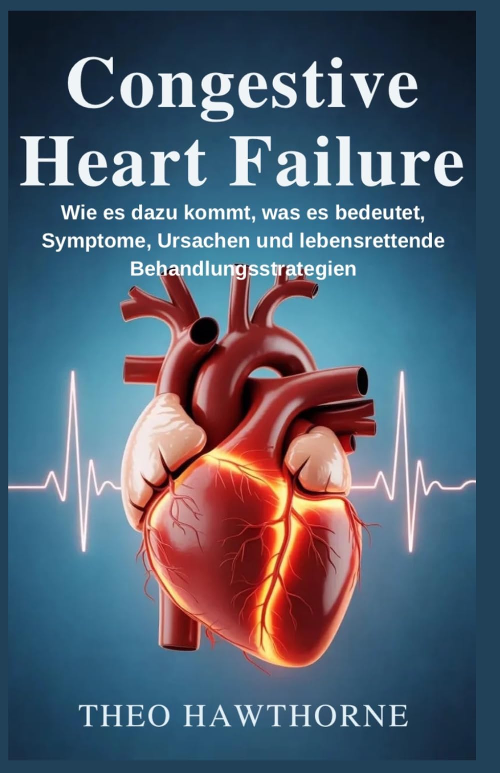 Congestive Heart Failure: Wie es dazu kommt, was es bedeutet, Symptome, Ursachen und lebensrettende Behandlungsstrategien