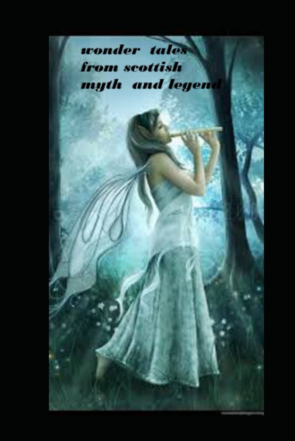 Wonder Tales from Scottish Myth and Legend (illustrated edition)