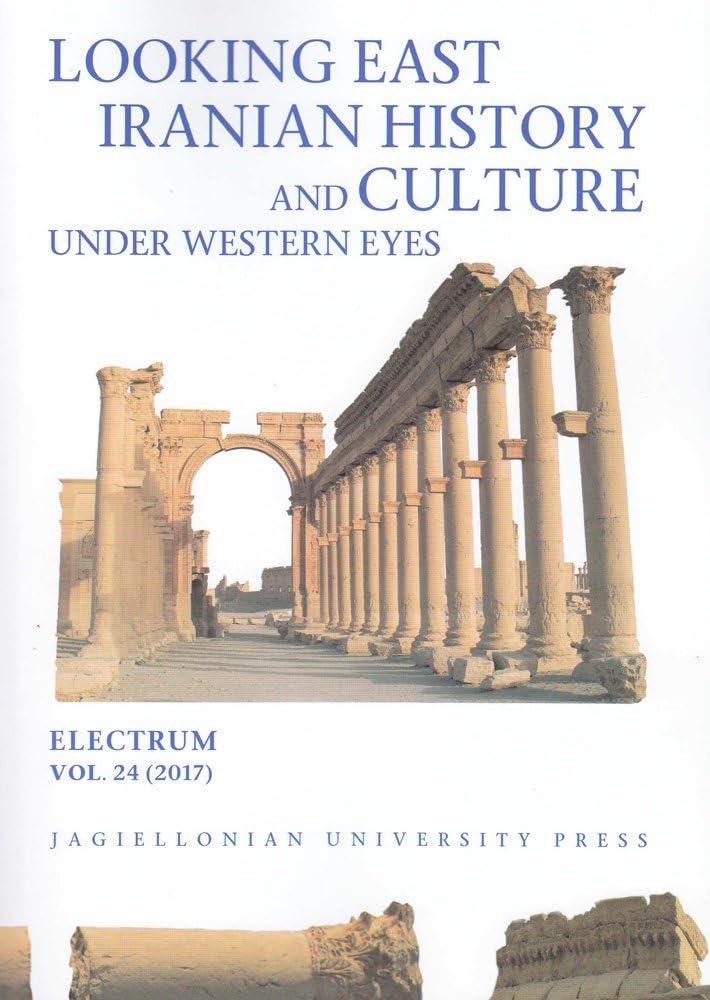 Looking East: Iranian History and Culture Under Western Eyes: 24 (Electrum)