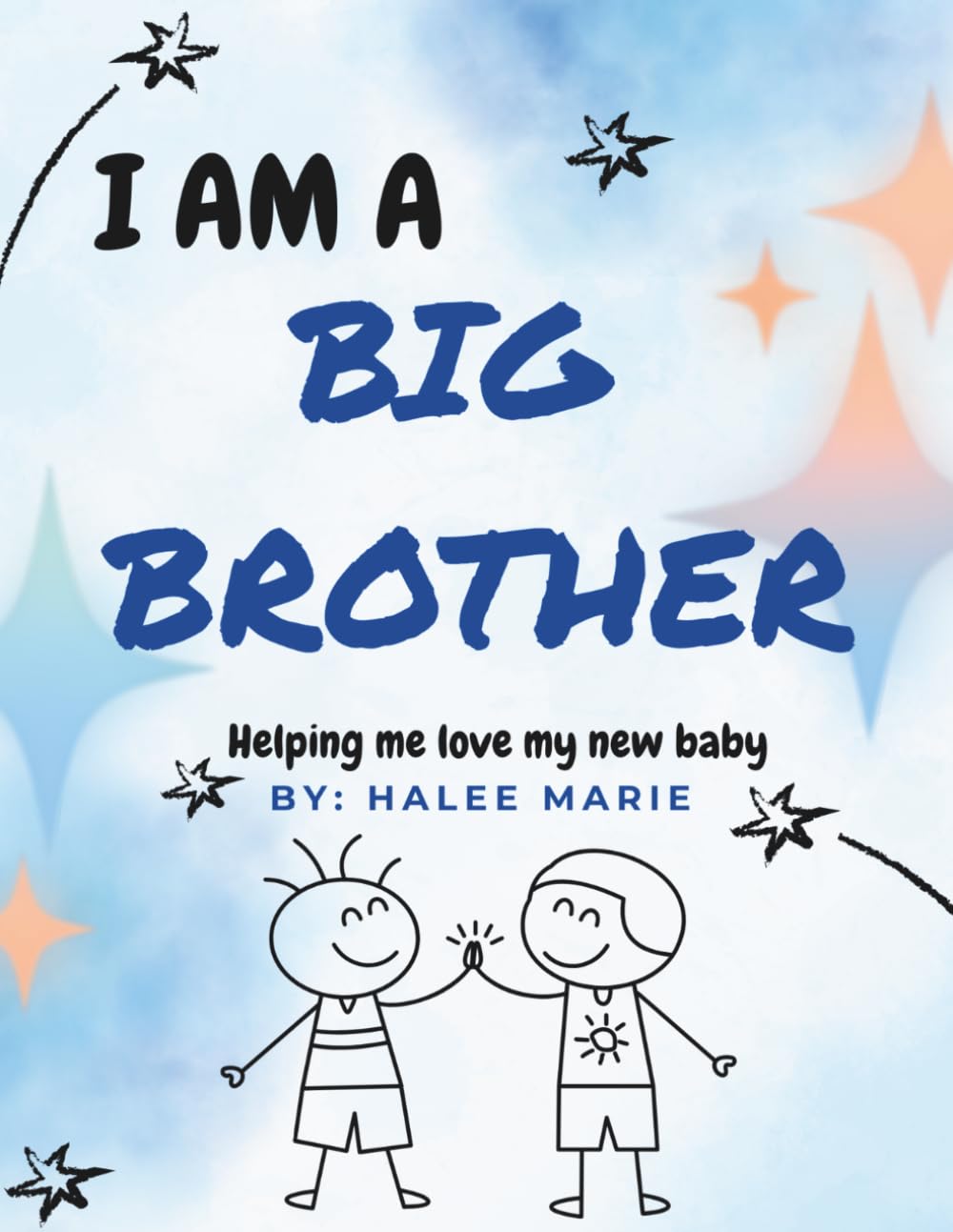 I Am A Big Brother: Helping me love my new baby