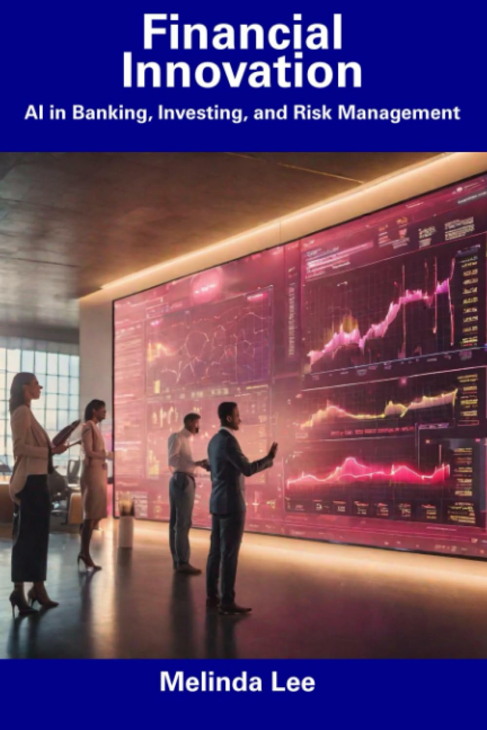 Financial Innovation: AI in Banking, Investing, and Risk Management