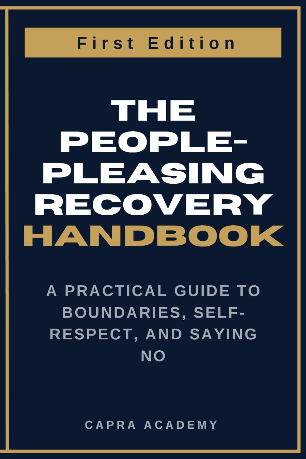 The People-Pleasing Recovery Handbook: A Practical Guide to Boundaries, Self-Respect, and Saying No