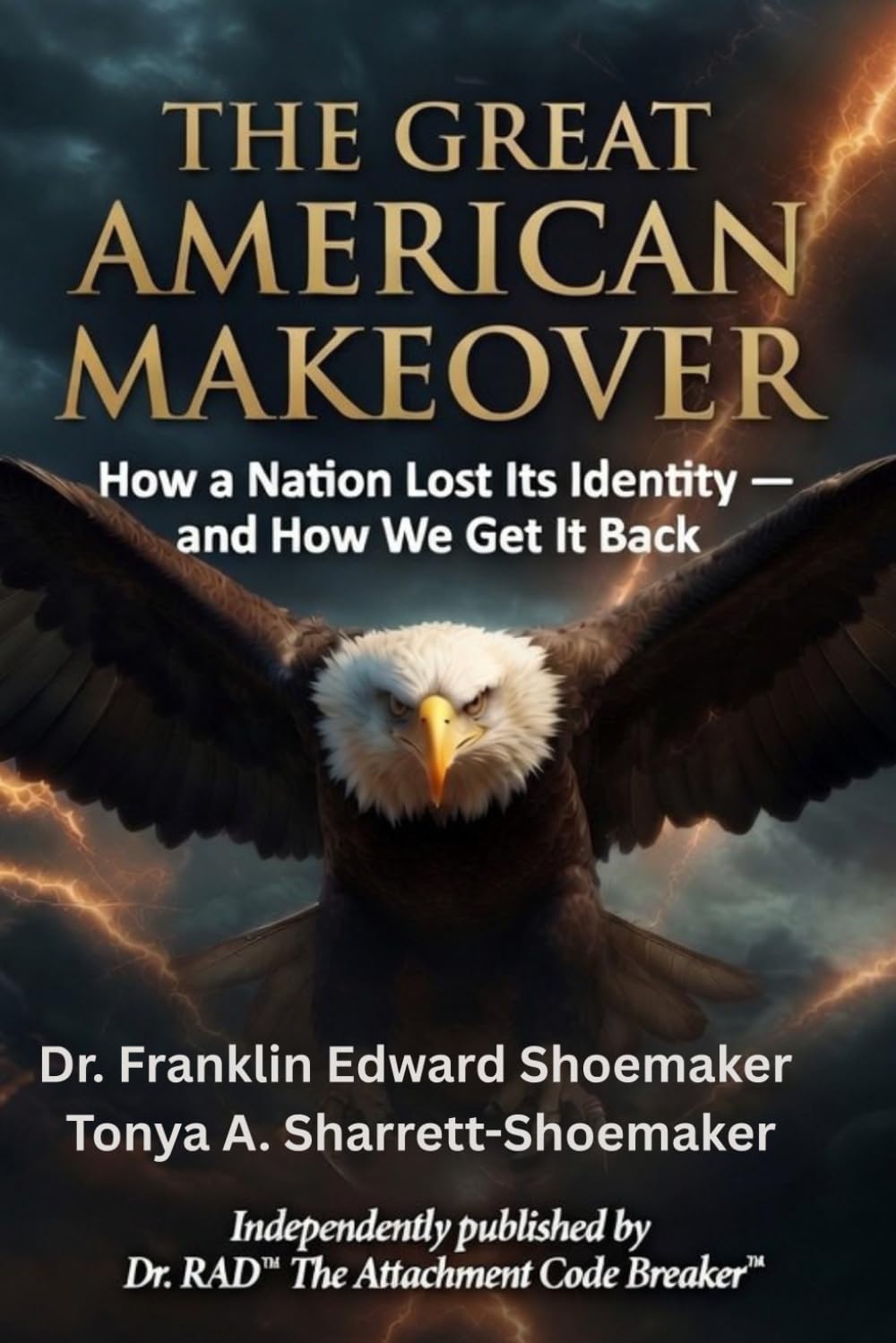 The Great American Makeover Nobody Asked For: How a Nation Lost Its Identity — and How We Get It Back