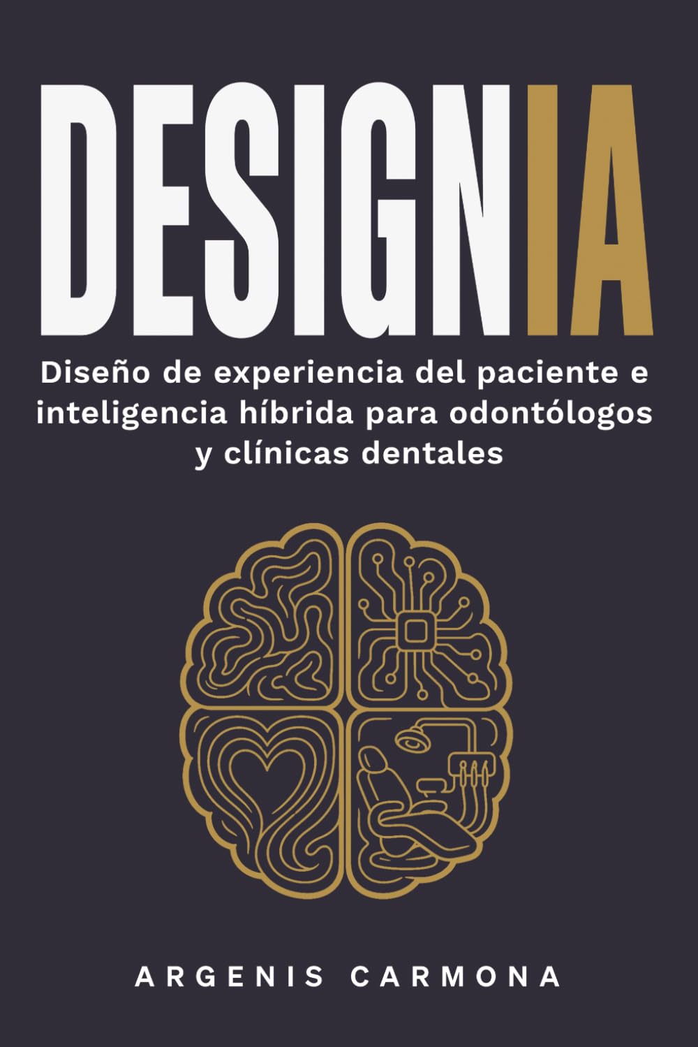Designia: Diseño de experiencia del paciente e inteligencia híbrida para odontólogos y clínicas dentales