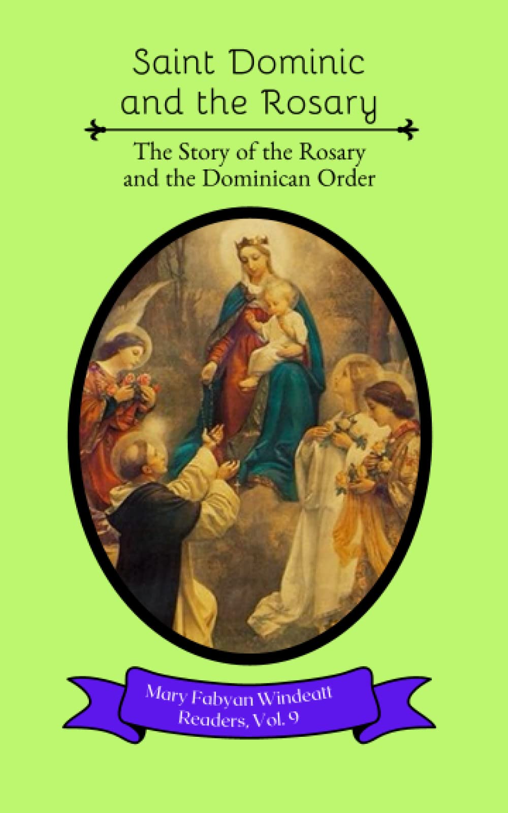 Saint Dominic and the Rosary: The Story of the Rosary and the Dominican Order (Mary Fabyan Windeatt Readers)