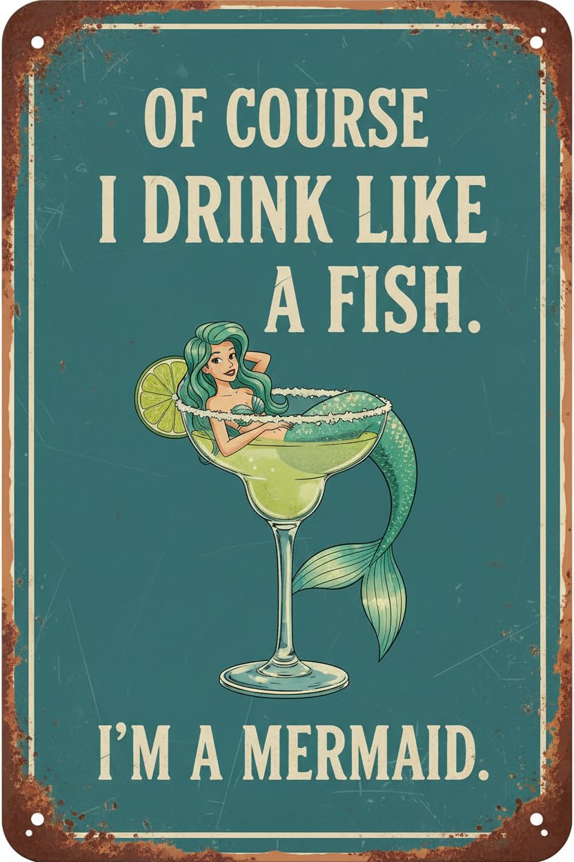 Retro Mermaid Tin Sign of Course I Drink Like A Fish I'm A Mermaid Vintage Metal Poster Funny Wine Lover Wall Art Toilet Bathroom Man Cave Bar Cafe Indoor Room Garage 8x12inch
