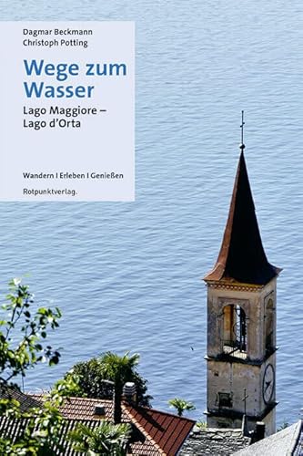 Wege zum Wasser: Lago Maggiore-Lago d'Orta (Lesewanderbuch)