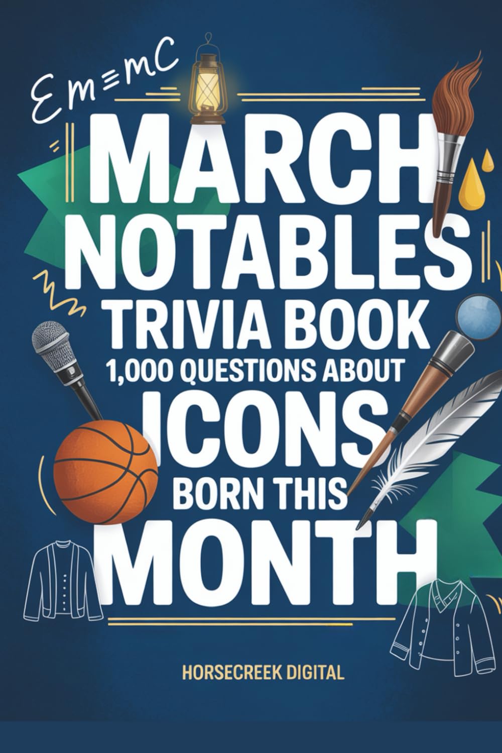 March Notables: 1,000 Trivia Questions About Famous March Birthdays: 3 (Monthly notable births)