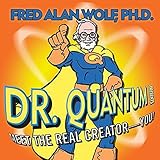 Dr. Quantum Presents Meet the Real Creator - You! - Fred Alan Wolf Fred Alan Wolf Verlag: Sounds True 