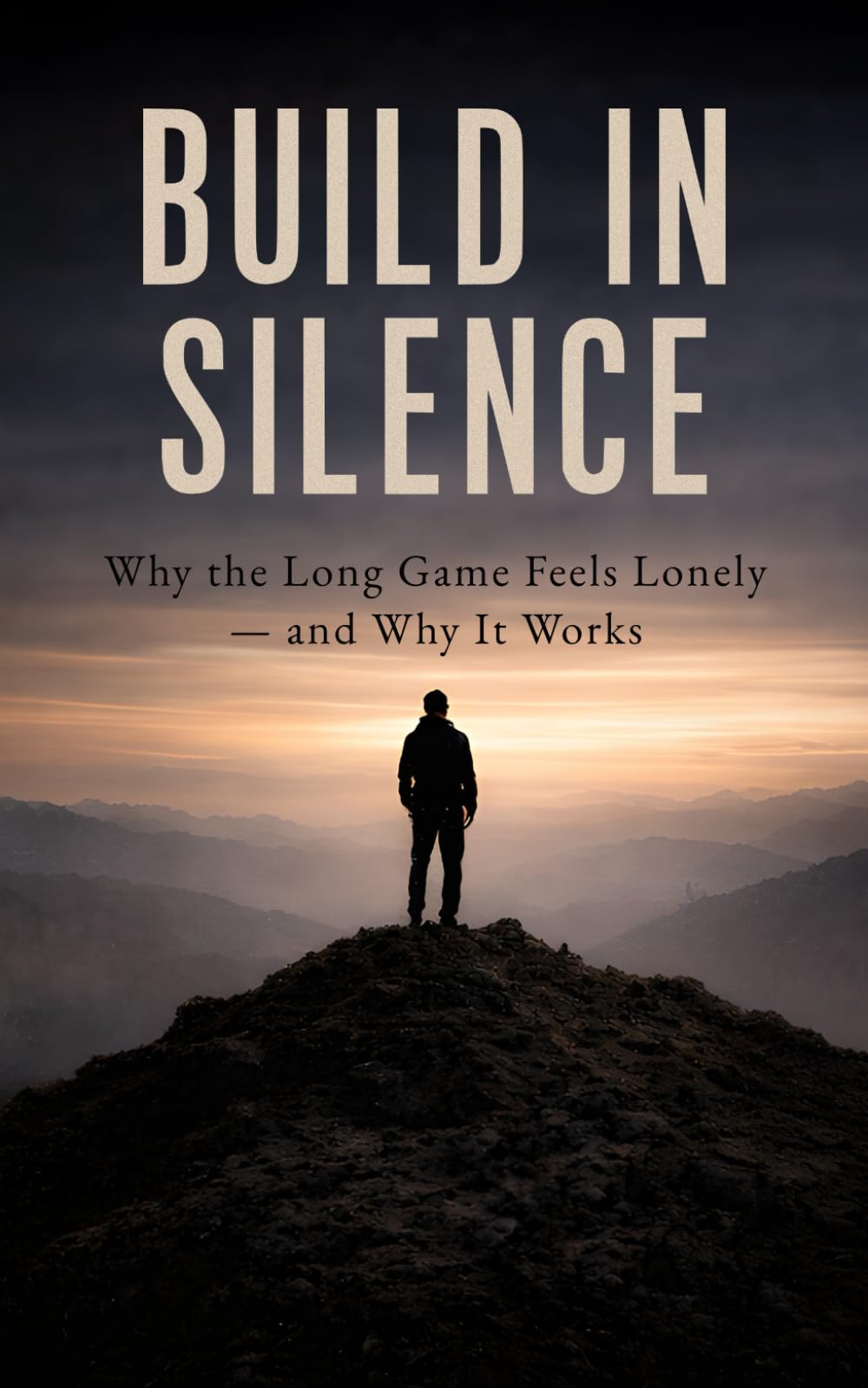 Build in Silence: Why the Long Game Feels Lonely — and Why It Works