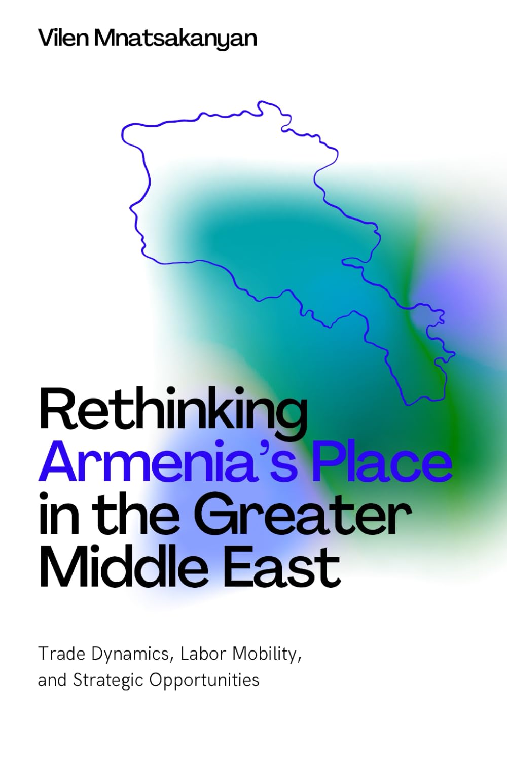 Rethinking Armenia’s Place in the Greater Middle East: Trade Dynamics, Labor Mobility, and Strategic Opportunities